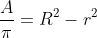 Formel: \frac{A}{\pi} = R^2 - r^2